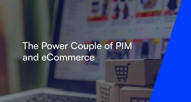The Power Couple of PIM and eCommerce