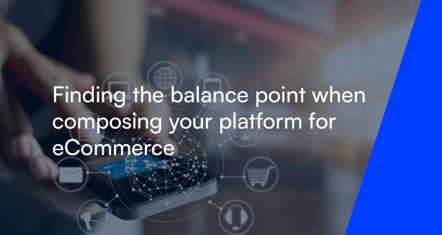Die Balance bei der Zusammenstellung Ihrer Plattform für E-Commerce finden - mit Forrester