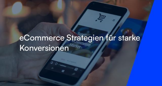 E-Commerce Strategien für starke Konversionen 