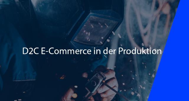 D2C E-Commerce in der Produktion