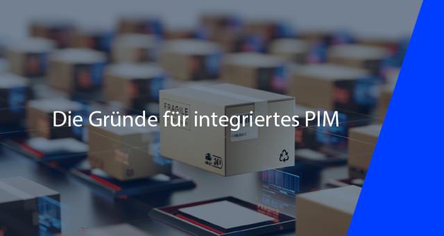 Die Gründe für integriertes PIM